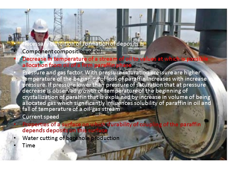 Necessary condition of formation of deposits is Component composition of oil Decrease in temperature